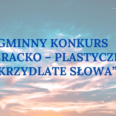 Obraz przedstawiający Gminny Konkurs Literacko-Plastyczny &quot;Skrzydlate Słowa&quot;